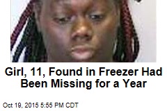 Girl, 11, Found in Freezer Had Been Missing for a Year
