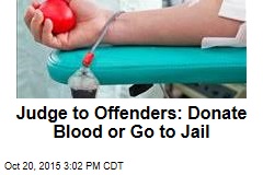 Judge to Offenders: Donate Blood or Go to Jail