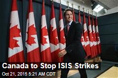 Canada to Stop ISIS Strikes