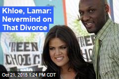 Khloe, Lamar: Nevermind on That Divorce