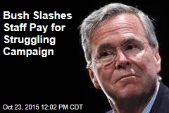 Bush Slashes Staff Pay for Struggling Campaign
