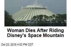 Woman Dies After Riding Disney&#39;s Space Mountain
