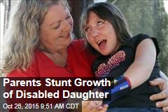 Parents Stunt Growth of Disabled Daughter