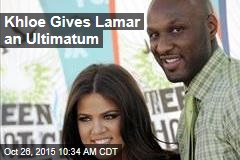 Khloe Gives Lamar an Ultimatum