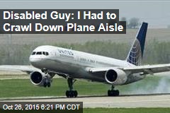 Disabled Guy: I Had to Crawl Down Plane Aisle