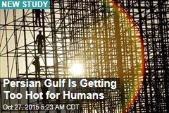 The Gulf Is Becoming Too Hot for Humans