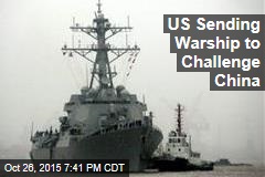 US Sending Warship to Challenge China Claims