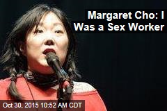 Margaret Cho: I Was a Sex Worker