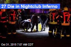 27 Die in Nightclub Inferno