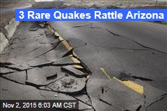 3 Rare Quakes Shake Up Arizona