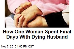 How One Woman Spent Final Days With Dying Husband