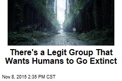 There&#39;s a Legit Group That Wants Humans to Go Extinct
