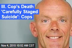 Ill. Cop&#39;s Death &#39;Carefully Planned Suicide&#39;: Cops