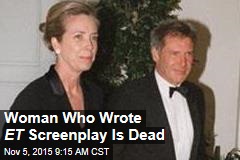 Woman Who Wrote ET Screenplay Is Dead