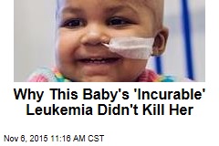 Why This Baby&#39;s &#39;Incurable&#39; Leukemia Didn&#39;t Kill Her