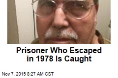 Prisoner Who Escaped in 1978 Is Caught