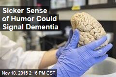 Sicker Sense of Humor Could Signal Dementia