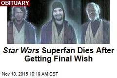 Star Wars Superfan Dies After Getting Final Wish