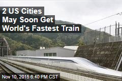 Will US Pony Up for World&#39;s Fastest Passenger Train?