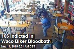 106 Indicted in Waco Biker Bloodbath