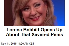 Lorena Bobbitt Opens Up About That Severed Penis