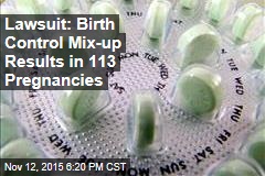 Lawsuit: Birth Control Mix-up Results in 113 Pregnancies