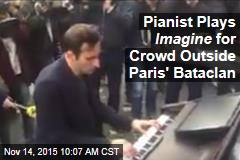 Pianist Plays Imagine for Crowd Outside Paris&#39; Bataclan