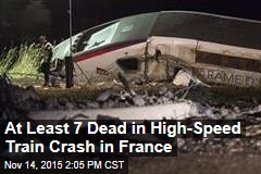 At Least 7 Dead in High-Speed Train Crash in France