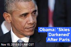 Obama: &#39;Skies Darkened&#39; After Paris
