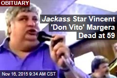 Jackass Star Vincent &#39;Don Vito&#39; Margera Dead at 59