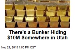 There&#39;s a Bunker Hiding $10M Somewhere in Utah