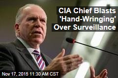 CIA Chief Blasts &#39;Hand-Wringing&#39; Over Surveillance