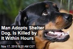 Man Adopts Shelter Dog, Is Killed by It Within Hours