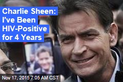 Charlie Sheen: I&#39;ve Been HIV Positive for 4 Years