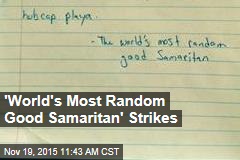 &#39;World&#39;s Most Random Good Samaritan&#39; Strikes