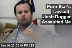 Porn Star&#39;s Lawsuit: Josh Duggar Assaulted Me