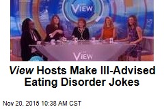 View Hosts Make Ill-Advised Eating Disorder Jokes
