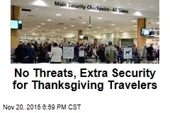 No Threats, Extra Security for Thanksgiving Travelers