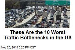 These Are the 10 Worst Traffic Bottlenecks in the US