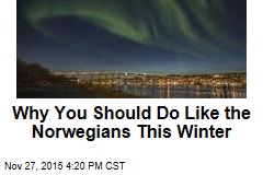 Why You Should Do Like the Norwegians This Winter