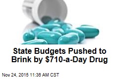 State Budgets Pushed to Brink by $710-a-Day Drug