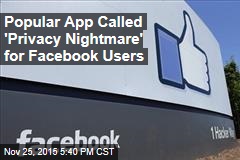 Popular App Called &#39;Privacy Nightmare&#39; for Facebook Users