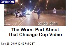 The Worst Part About That Chicago Cop Video