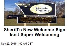 Sheriff&#39;s New Welcome Sign Isn&#39;t Super Welcoming