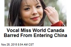Vocal Miss World Canada Barred From Entering China