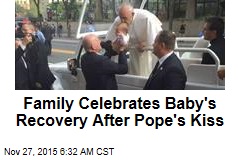 Family Celebrates Baby&#39;s Recovery After Pope&#39;s Kiss