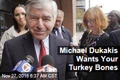 Michael Dukakis Wants Your Turkey Bones