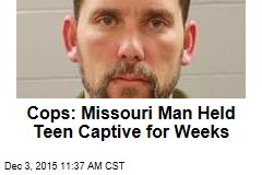 Cops: Missouri Man Held Teen Captive for Weeks