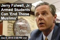 Jerry Falwell, Jr Tells Students How to &#39;End Those Muslims&#39;