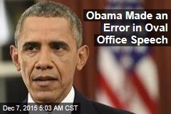 Obama Made an Error in Oval Office Speech